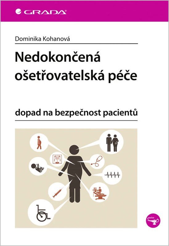 NEDOKONČENÁ OŠETŘOVATELSKÁ PÉČE DOPAD NA BEZPEČNOST PACIENTŮ