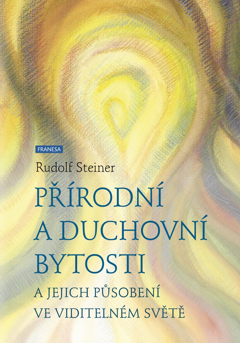 PŘÍRODNÍ A DUCHOVNÍ BYTOSTI A JEJICH PŮSOBENÍ VE VIDITELNÉM