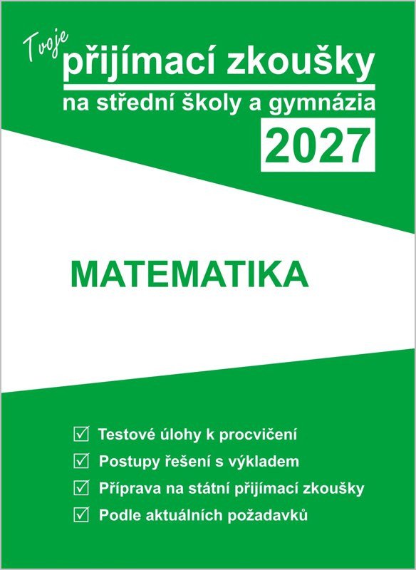 Obálka knihy TVOJE PŘIJÍMACÍ ZKOUŠKY 2027 NA SŠ - MATEMATIKA od autora <br>