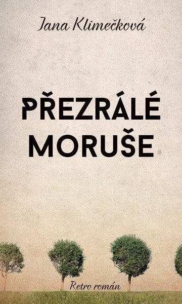 Obálka knihy PŘEZRÁLÉ MORUŠE od autora Klimečková Jana