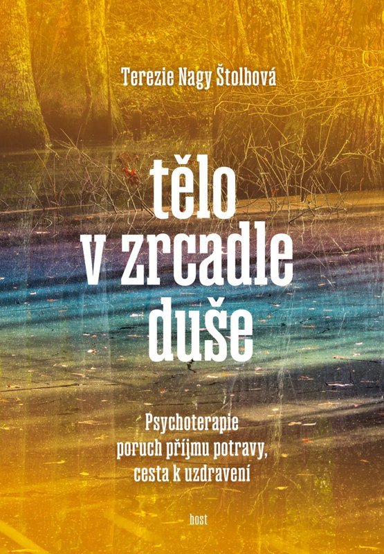 TĚLO V ZRCADLE DUŠE - PSYCHOTERAPIE PORUCH PŘÍJMU POTRAVY