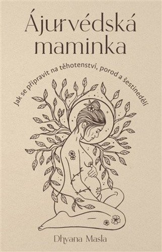 Obálka knihy ÁJURVÉDSKÁ MAMINKA od autora Masla Dhyana