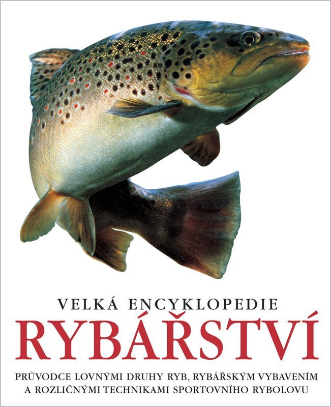 VELKÁ ENCYKLOPEDIE RYBÁŘSTVÍ - PRŮVODCE