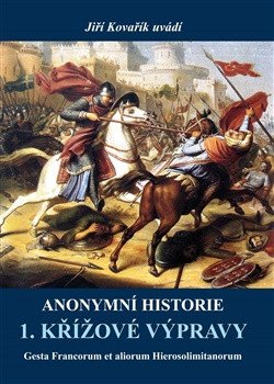Obálka knihy ANONYMNÍ HISTORIE 1. KŘÍŽOVÉ VÝPRAVY od autora Kovařík Jiří