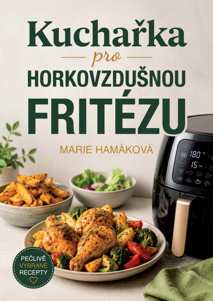 Obálka knihy KUCHAŘKA PRO HORKOVZDUŠNOU FRITÉZU od autora Hamáková Marie