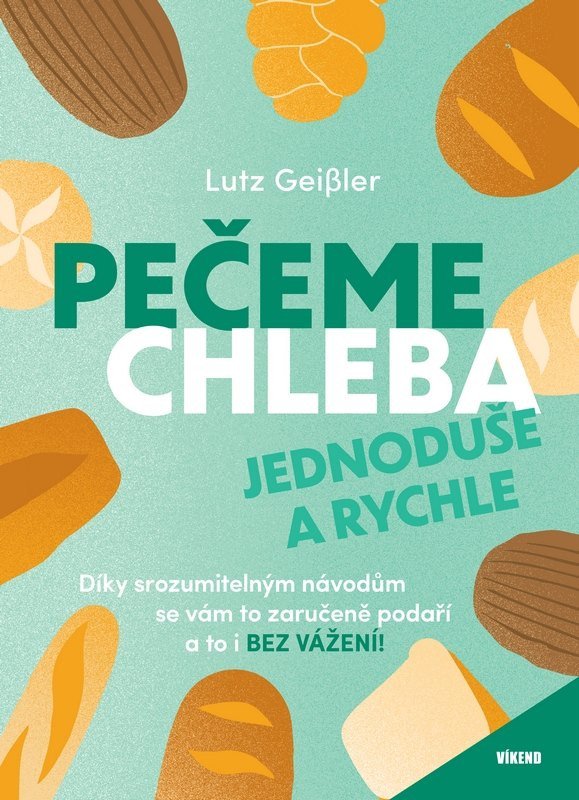 PEČEME CHLEBA JEDNODUŠE A RYCHLE