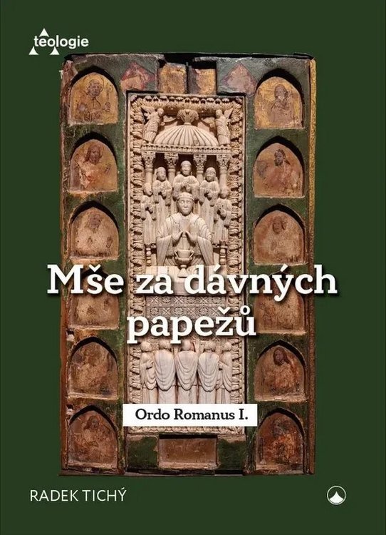 Obálka knihy MŠE ZA DÁVNÝCH PAPEŽŮ /ORDO ROMANUS I./ od autora Tichý Radek