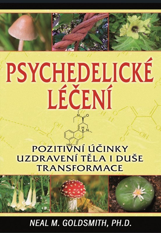 PSYCHEDELICKÉ LÉČENÍ - POZITIVNÍ ÚČINKY UZDRAVENÍ TĚLA I DUŠ