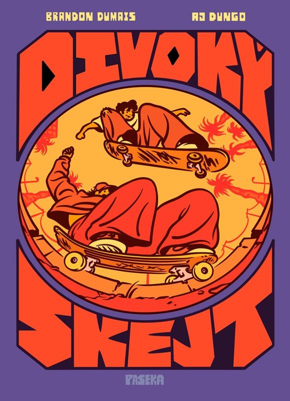 DIVOKÝ SKEJT - ULTIMÁTNÍ KOMIKSOVÁ BIBLE
