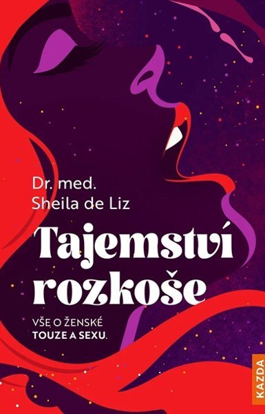 TAJEMSTVÍ ROZKOŠE - VŠE O ŽENSKÉ TOUZE A SEXU