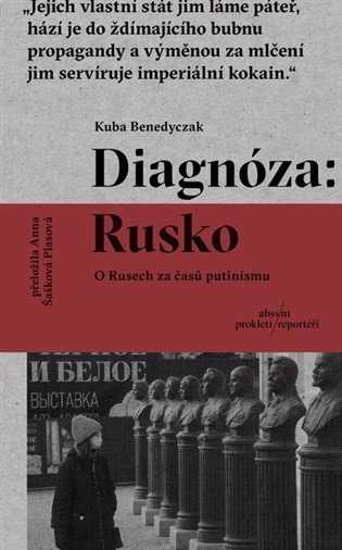 Obálka knihy DIAGNÓZA: RUSKO, O RUSECH ZA ČASŮ PUTINISMU od autora Benedyczak Kuba