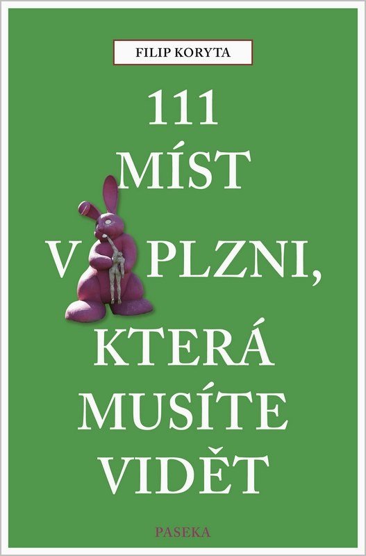 Obálka knihy 111 MÍST V PLZNI, KTERÁ MUSÍTE VIDĚT od autora Koryta Filip