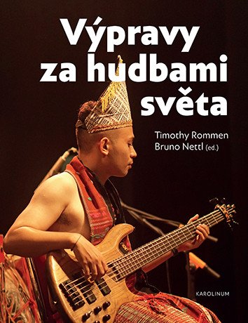 Obálka knihy VÝPRAVY ZA HUDBAMI SVĚTA od autora Rommen Timothy,  Nettl Bruno (ed.)