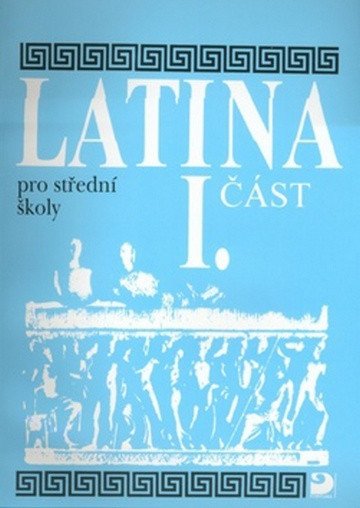 Latina pro SŠ - I.část