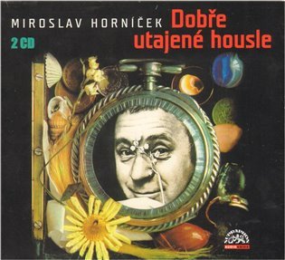 Horníček Miroslav - Dobře utajené housle 2CD, mluvené slovo