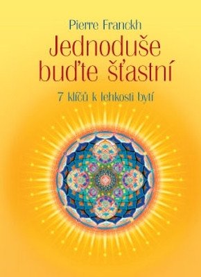 Jednoduše buďte šťastní - 7 klíčů k lehk
