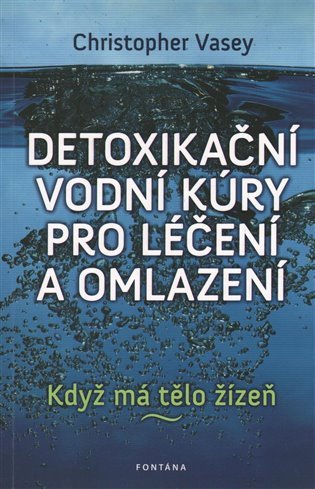 Detoxikační vodní kúry pro léčení a omlazení - Když má tělo žízeň