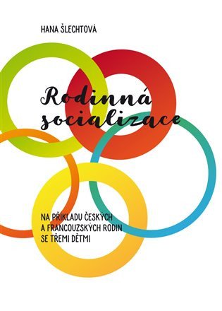 Rodinná socializace na příkladu českých a francouzských rodin se třemi dětmi