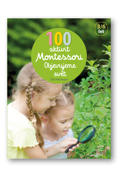 100 aktivit Montessori - Objevujeme svět