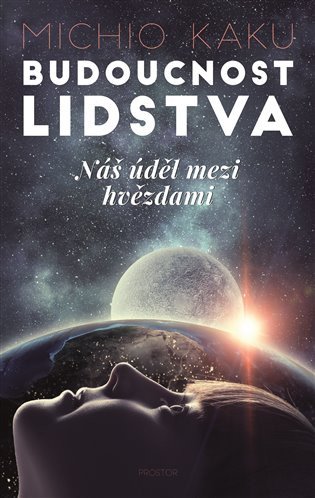 Budoucnost lidstva - Náš úděl mezi hvězdami