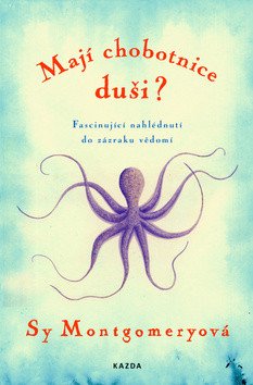 Mají chobotnice duši? - Fascinující nahlédnutí do zázraku vědomí