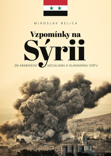 Vzpomínky na Sýrii - Od arabského socialismu k Islámskému státu