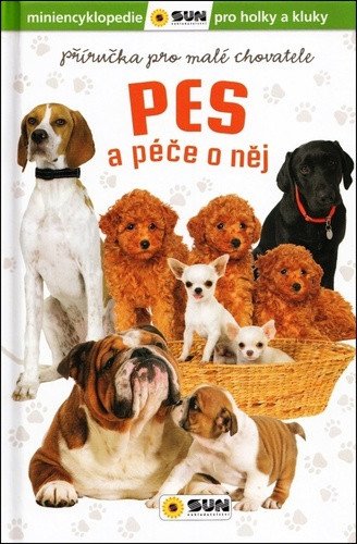 Pes a péče o něj - Příručka pro mladé chovatele