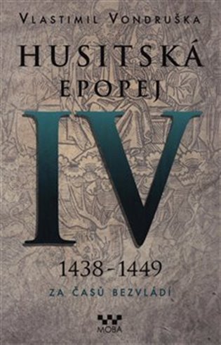 Husitská epopej IV. 1438-1449 - Za časů bezvládí