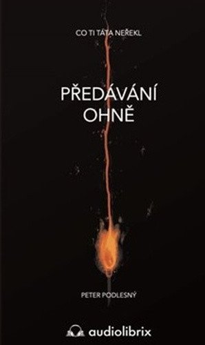 Předávání ohně / Co ti táta neřekl