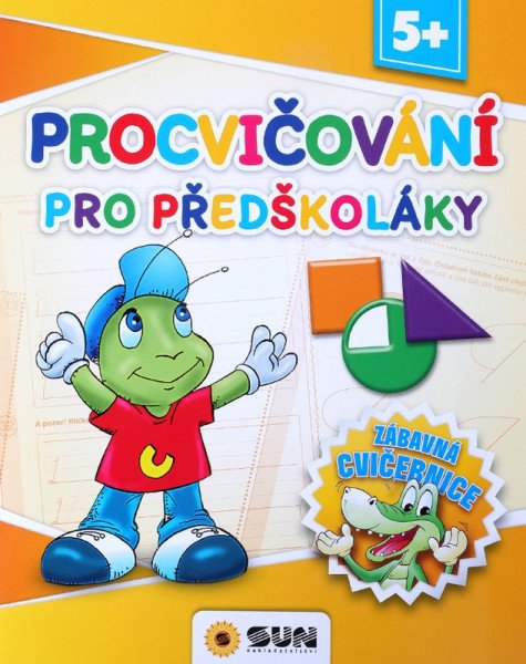 Procvičování pro předškoláky - Zábavná cvičebnice 5+