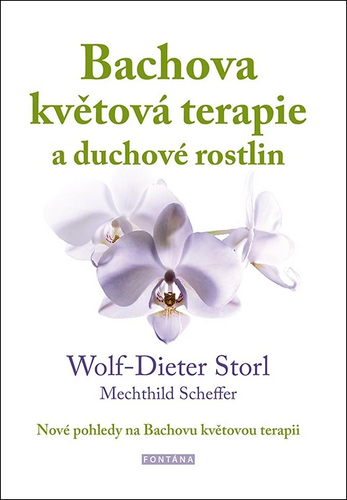 Bachova květová terapie a duchové rostlin - Nové pohledy na Bachovu květovou terapii