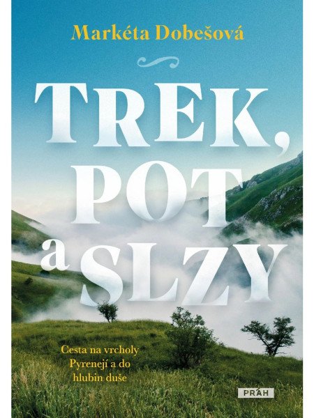 Trek, pot a slzy - Cesta na vrcholy Pyrenejí a do hlubin duše
