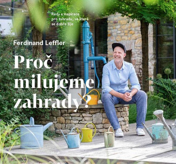 Proč milujeme zahrady? - Rady a inspirace pro zahradu, ve které se dobře žije