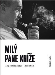 Milý pane kníže - Sborník Karlu Schwarzenbergovi k 75. narozeninám
