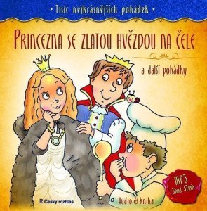 Tisíc nejkrásnějších pohádek - Princezna se zlatou hvězdou na čele a další pohádky ( Audio 1CD MP3 + kniha)