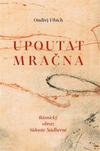Upoutat mračna - Básnický obraz Sidonie Nádherné