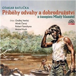 Příběhy odvahy a dobrodružství z časopisu Mladý hlasatel - CD