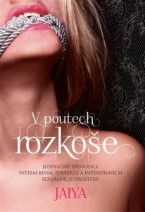 V poutech rozkoše - Jedinečný průvodce světem BDSM, perverze a intenzivních sexuálních prožitků