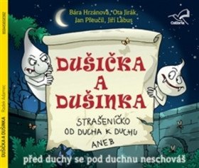 Dušička a Dušinka - Strašeníčko od ducha k duchu aneb Před duchy se pod duchnou neschováš - CD