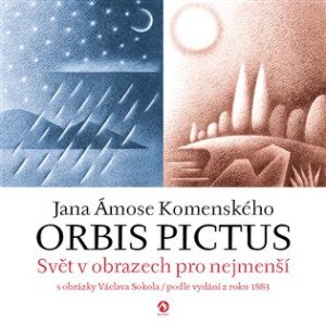 Orbis pictus - Svět v obrazech pro nejmenší s obrázky Václava Sokola / podle vydání z roku 1883