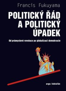 Politický řád a úpadek - Od průmyslové revoluce po globalizaci demokracie