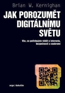 Jak porozumět digitálnímu světu - Vše, co potřebujete vědět o internetu, bezpečnosti a soukromí