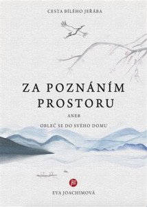 Cesta bílého jeřába 4 Za poznáním prostoru aneb Obleč se do svého domu