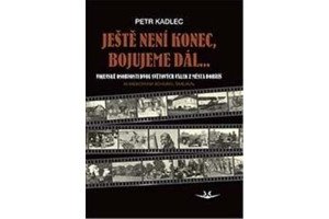Ještě není konec, bojujeme dál ...: Osudy občanů z Dobříše ve dvou světových válkách