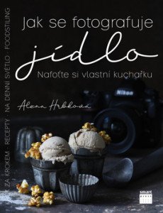 Jak se fotografuje jídlo - Nafoťte si vlastní kuchařku