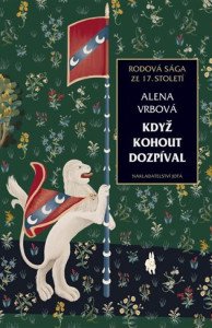 Když kohout dozpíval - Rodová sága ze 17. století