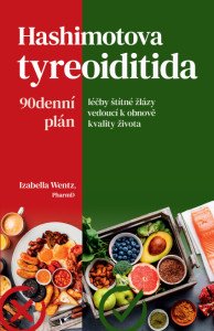 Hashimotova tyreoiditida - 90denní plán léčby štítné žlázy vedoucí k obnově kvality života