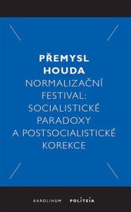 Normalizační festival - Socialistické paradoxy a postsocialistické korekce