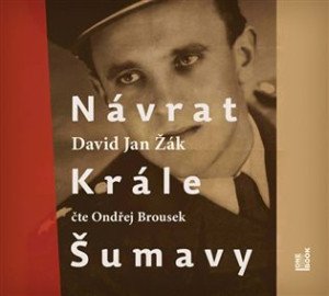 Návrat Krále Šumavy: Román o Josefu Hasilovi - CDmp3 (Čte Ondřej Brousek)