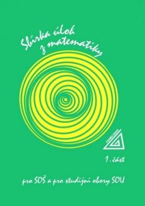 Sbírka úloh z matematiky pro SOŠ a SO SOU, 1. část